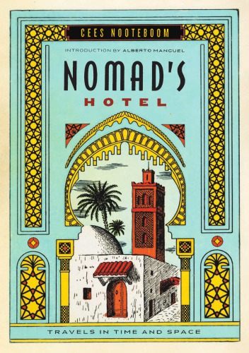 Nomads Hotel Travels In Time And Space Cees Nooteboom Ann Kelland Translation