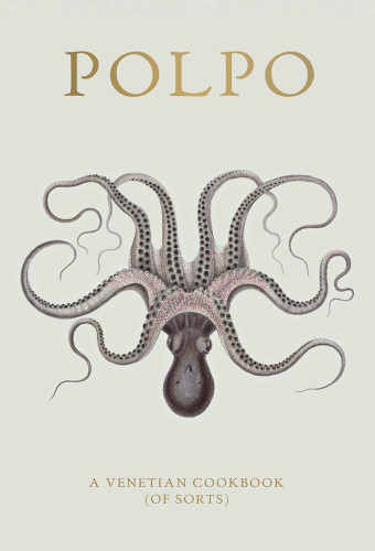 Polpo A Venetian Cookbook Of Sorts Russell Norman