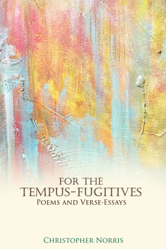 For The Tempusfugitives Poems And Verseessays Norris Christopher