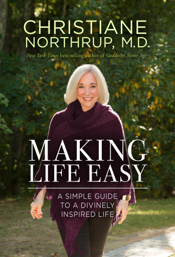 Making Life Easy A Simple Guide To A Divinely Inspired Life 1st Edition Northrup