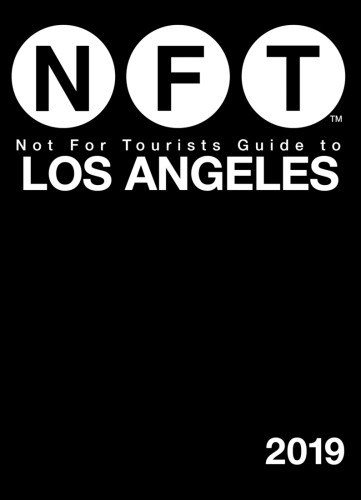 Not For Tourists Guide To Los Angeles 2019 18th Edition Not For Tourists