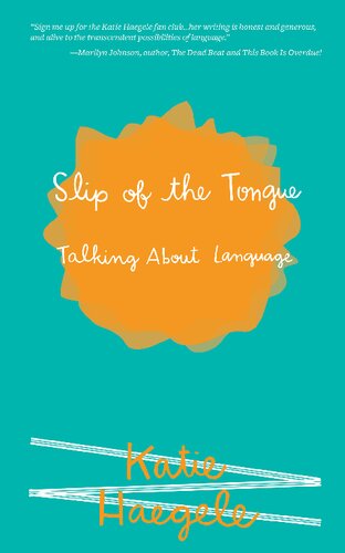 Slip Of The Tongue Talking About Language Katie Haegele