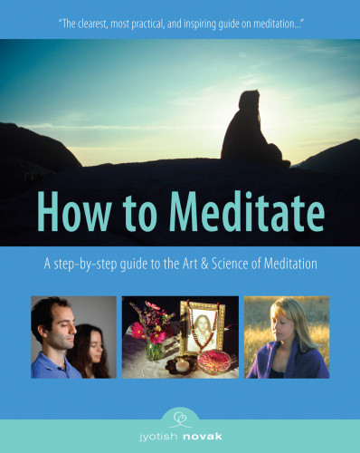 How To Meditate A Stepbystep Guide To The Art And Science Of Meditation Revised Edition Novak