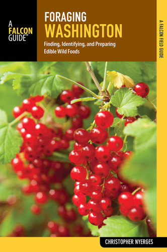Foraging Washington Finding Identifying And Preparing Edible Wild Foods Nyerges