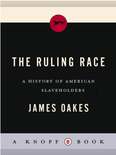 The Ruling Race A History Of American Slaveholders 1st Ed Oakes