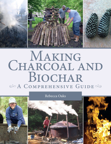 Making Charcoal And Biochar A Comprehensive Guide Rebecca Oaks