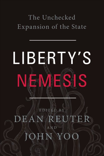 Libertys Nemesis The Unchecked Expansion Of The State Obama