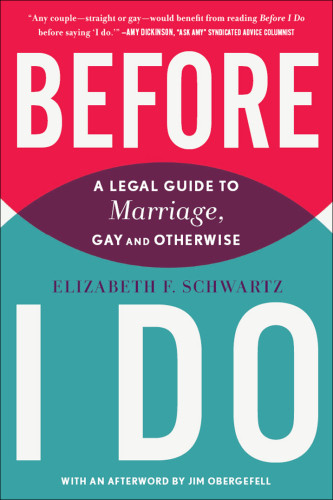 Before I Do A Legal Guide To Marriage Gay And Otherwise Obergefell