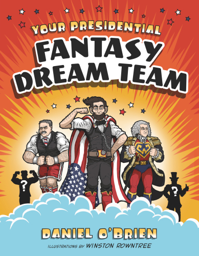 Your Presidential Fantasy Dream Team First Edition Obrien Danielrowntree