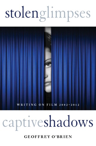 Stolen Glimpses Captive Shadows Writing On Film 20022012 Obrien