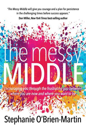 The Messy Middle Stephanie Obrienmartin