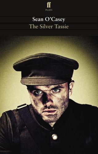The Silver Tassie A Tragicomedy In Four Acts Ocasey Sean