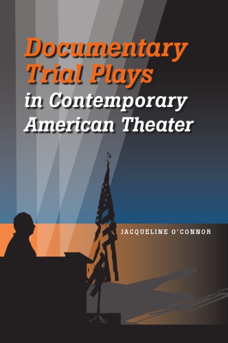 Documentary Trials Plays In Contemporary American Theater Oconnor
