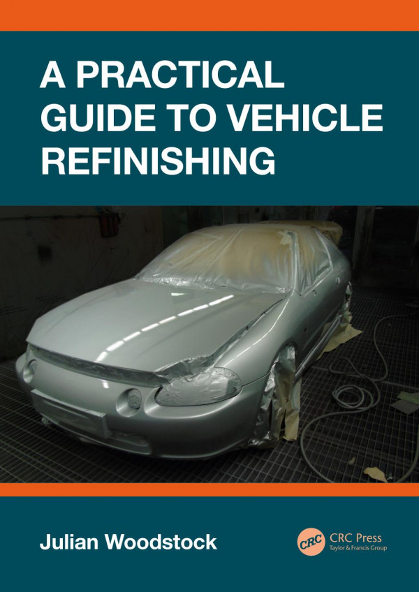 A Practical Guide To Vehicle Refinishing 1st Edition Julian Woodstock Author