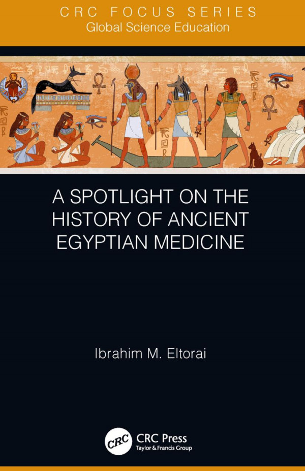 A Spotlight On The History Of Ancient Egyptian Medicine 1st Edition Ibrahim M Eltorai