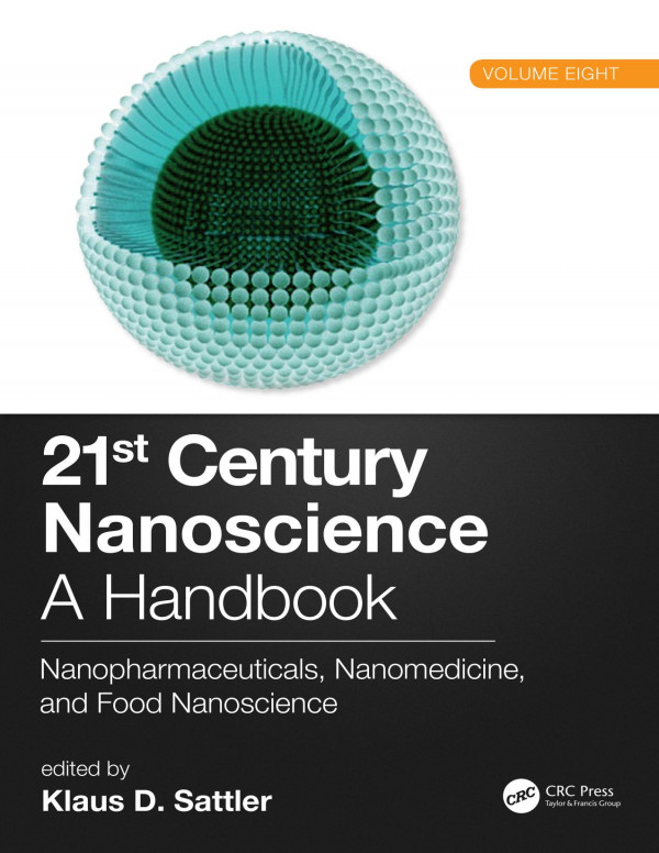 21st Century Nanoscience A Handbooknanopharmaceuticals Nanomedicine And Food Nanoscience Volume Eight 1st Edition Klaus D Sattler Editor
