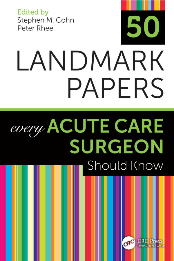 50 Landmark Papers Every Acute Care Surgeon Should Know 1st Edition Stephen M Cohn Editor Peter Rhee Editor
