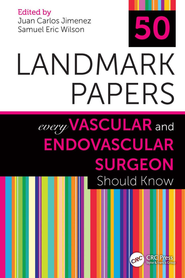 50 Landmark Papers Every Vascular And Endovascular Surgeon Should Know 1st Edition Juan Carlos Jimenez Editor Samuel Eric Wilson Editor