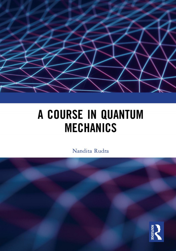 A Course In Quantum Mechanics 1st Edition Nandita Rudra Author