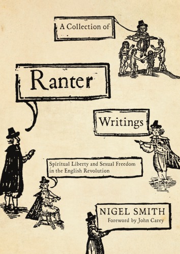 A Collection Of Ranter Writings Spiritual Liberty And Sexual Freedom In The English Revolution Smith