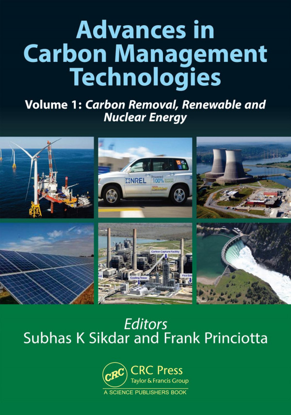 Advances In Carbon Management Technologiescarbon Removal Renewable And Nuclear Energy Volume 1 1st Edition Subhas Sikdar Editor Frank Princiotta Editor