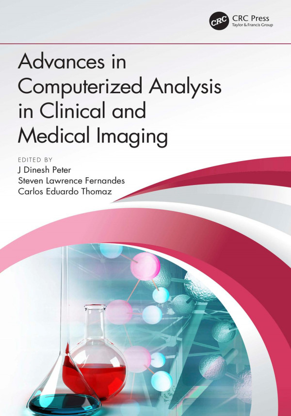 Advances In Computerized Analysis In Clinical And Medical Imaging 1st Edition J Dinesh Peter Steven Lawrence Fernandes Carlos Eduardo Thomaz