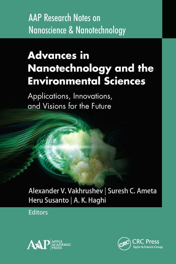 Advances In Nanotechnology And The Environmental Sciencesapplications Innovations And Visions For The Future 1st Edition Alexander V Vakhrushev Editor Suresh C Ameta Editor Heru Susanto Editor A K Haghi Editor
