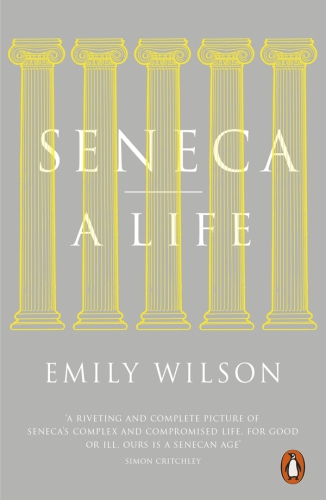 Seneca A Life Wilson Emily R