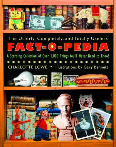 The Utterly Completely And Totally Useless History Factopedia 1st American Ed Charlotte Lowe