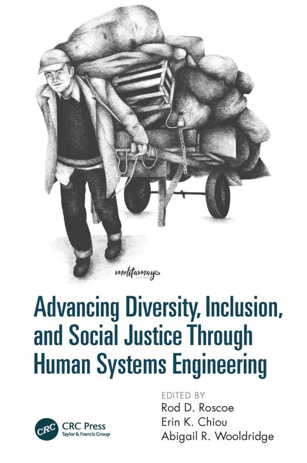 Advancing Diversity Inclusion And Social Justice Through Human Systems Engineering 1st Edition Rod D Roscoe Editor Erin K Chiou Editor Abigail R Wooldridge Editor