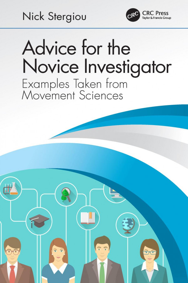 Advice For The Novice Investigatorexamples Taken From Movement Sciences 1st Edition Nick Stergiou Author