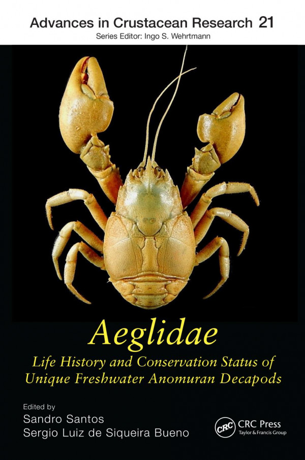 Aeglidaelife History And Conservation Status Of Unique Freshwater Anomuran Decapods 1st Edition Sandro Santos Editor Sergio Luiz De Siqueira Bueno Editor