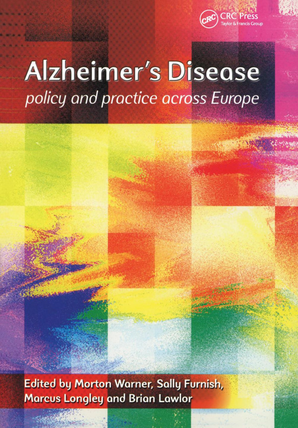 Alzheimers Diseasepolicy And Practice Across Europe 1st Edition Morton Warner Author Sally Furnish Author Marcus Longley Author Brian Lawlor Author