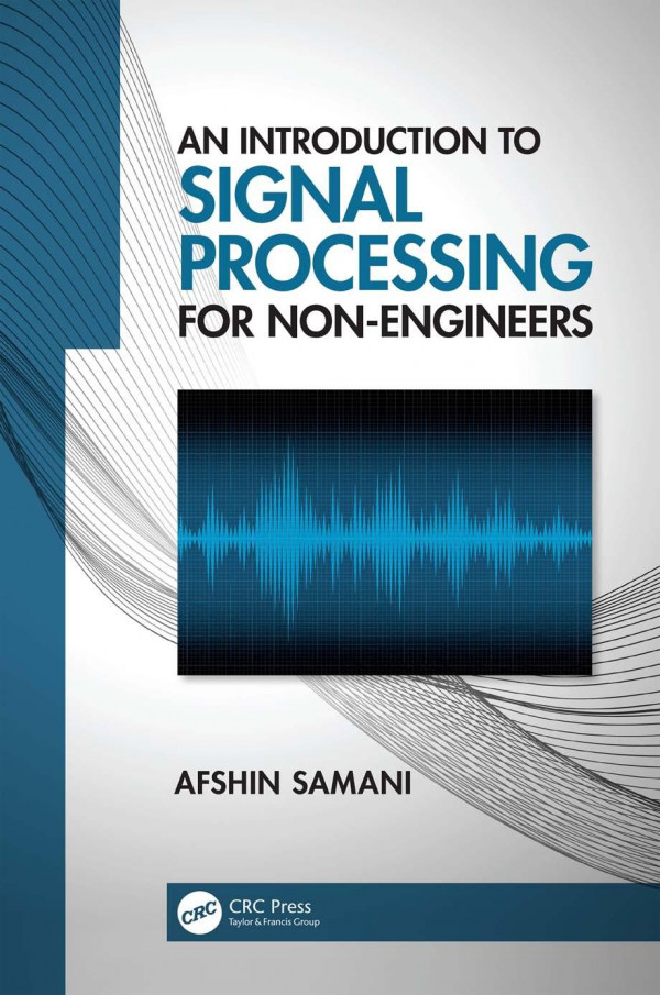 An Introduction To Signal Processing For Nonengineers 1st Edition Afshin Samani Author
