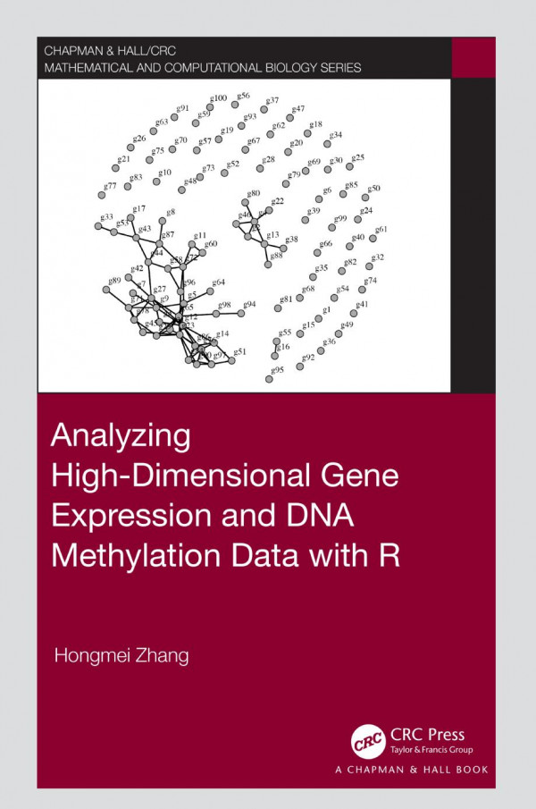 Analyzing Highdimensional Gene Expression And Dna Methylation Data With R 1st Edition Hongmei Zhang Author