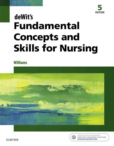 Dewits Fundamental Concepts And Skills For Nursing Ebook 5 Edition Williams