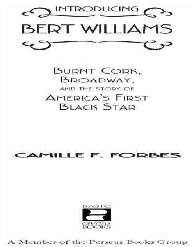 Introducing Bert Williams Burnt Cork Broadway And The Story Of Americas First Black Star Williams
