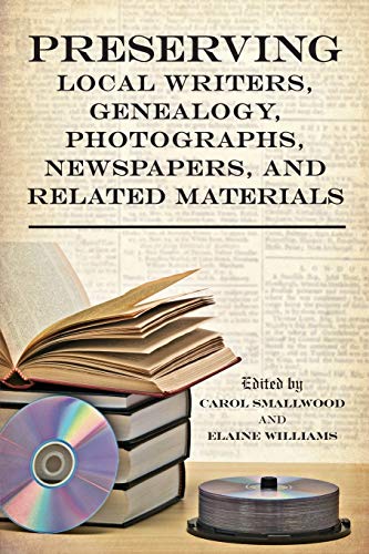 Preserving Local Writers Genealogy Photographs Newspapers And Related Materials Carol Smallwood