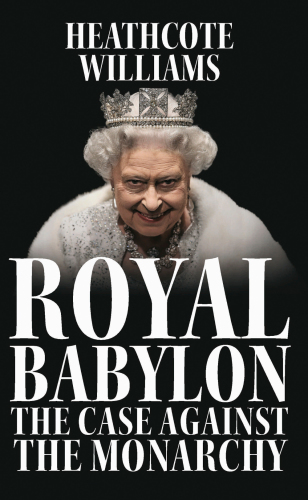 Royal Babylon The Criminal Record Of The British Monarchy An Investigative Poem Williams