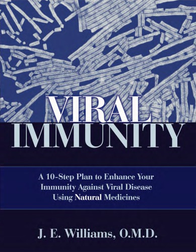 Viral Immunity A 10step Plan To Enhance Your Immunity Against Viral Disease Using Natural Medicines Williams