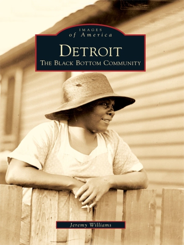 Detroit The Black Bottom Community Williams Jeremy