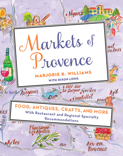 Markets Of Provence Food Antiques Crafts And More First Edition Marjorie R Williams