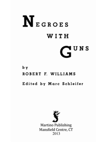 Negroes With Guns Robert F Williams Martin Luther Jr King Truman Nelson