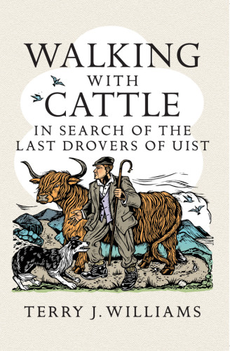 Walking With Cattle In Search Of The Last Drovers Of Uist Williams