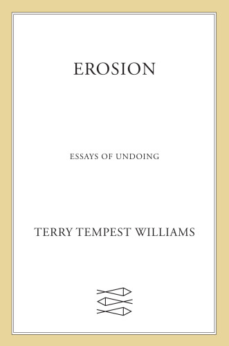 Erosion Essays Of Undoing First Edition Williams Terry Tempest