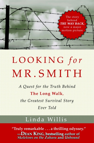 Looking For Mr Smith Seeking The Truth Behind The Long Walk The Greatest Survival Story Ever Told Willis