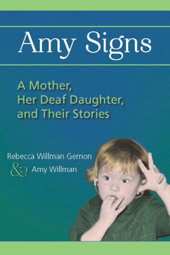 Amy Signs A Mother Her Deaf Daughter And Their Stories Willman
