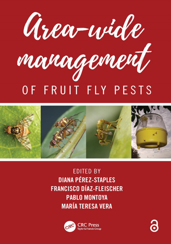 Areawide Management Of Fruit Fly Pests 1st Edition Diana Perezstaples Editor Francisco Diazfleischer Editor Pablo Montoya Editor Maria Teresa Vera Editor