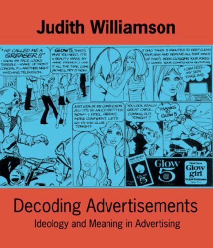 Decoding Advertisements Ideology And Meaning In Advertising Williamson