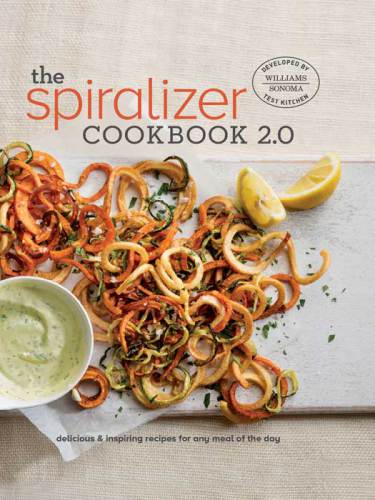 The Spiralizer Cookbook 20 The Williamssonoma Test Kitchen